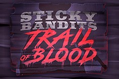 Sticky Bandits Trail of Blood